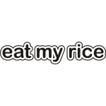 EAT MY RICE