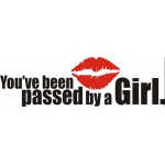 YOU'VE BEEN PASSED BY A GIRL