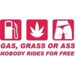 GAS GRASS OR ASS